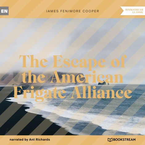 Hörbüch “The Escape of the American Frigate Alliance (Unabridged) – James Fenimore Cooper”