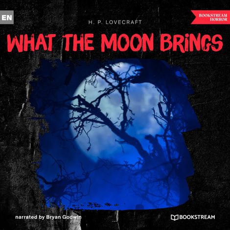 Hörbüch “What the Moon Brings (Unabridged) – H. P. Lovecraft”