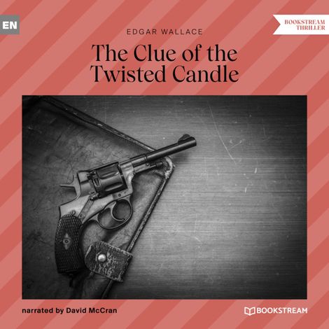 Hörbüch “The Clue of the Twisted Candle (Unabridged) – Edgar Wallace”