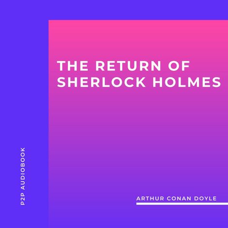 Hörbüch “The Return of Sherlock Holmes (Unabridged) – Arthur Conan Doyle”