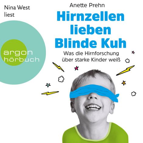 Hörbüch “Hirnzellen lieben Blinde Kuh - Was die Hirnforschung über starke Kinder weiß (Ungekürzte Lesung) – Anette Prehn”