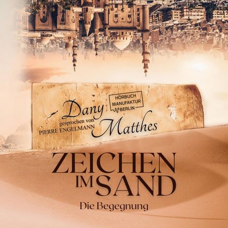 Hörbüch “Zeichen im Sand - Die Begegnung (ungekürzt) – Dany Matthes”