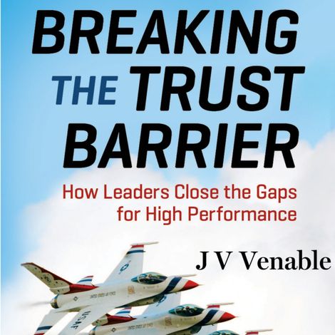 Hörbüch “Breaking the Trust Barrier - How Leaders Close the Gaps for High Performance (Unabridged) – JV Venable”