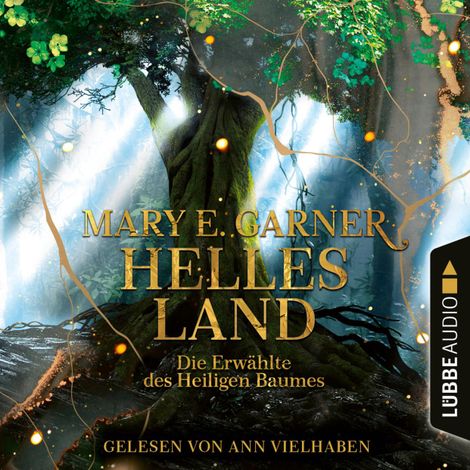 Hörbüch “Helles Land - Die Erwählte des Heiligen Baumes (Ungekürzt) – Mary E. Garner”