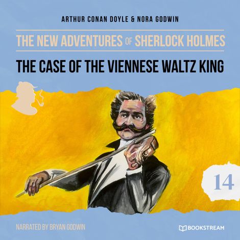 Hörbüch “The Case of the Viennese Waltz King - The New Adventures of Sherlock Holmes, Episode 14 (Unabridged) – Sir Arthur Conan Doyle, Nora Godwin”