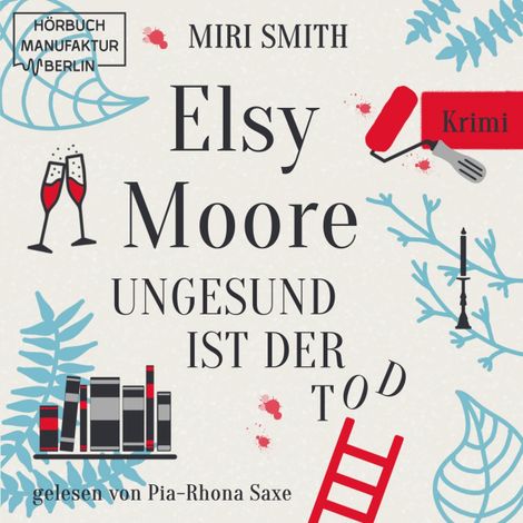 Hörbüch “Ungesund ist der Tod - Elsy Moore, Band 2 (ungekürzt) – Miri Smith”