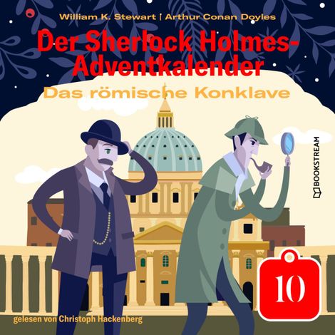 Hörbüch “Das römische Konklave - Der Sherlock Holmes-Adventkalender, Tag 10 (Ungekürzt) – William K. Stewart, Sir Arthur Conan Doyle”