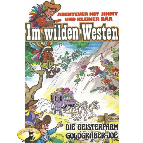 Hörbüch “Abenteuer im Wilden Westen, Folge 2: Die Geisterfarm / Goldgräber-Joe – Gören Stendal”