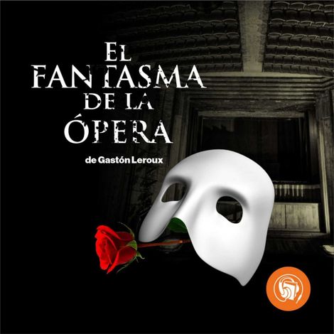 Hörbüch “El Fantasma de la Ópera – Gaston Leroux”