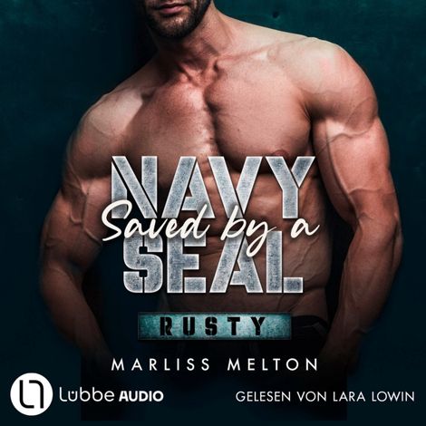 Hörbüch “Saved by a Navy SEAL - Rusty - Navy Seal-Reihe, Teil 1 (Ungekürzt) – Marliss Melton”