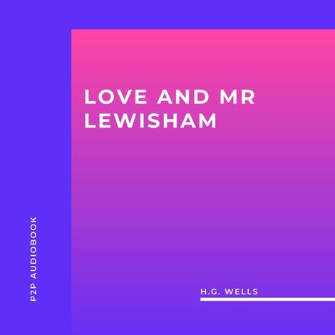 Hörbüch “Love and Mr Lewisham (Unabridged) – H.G. Wells”