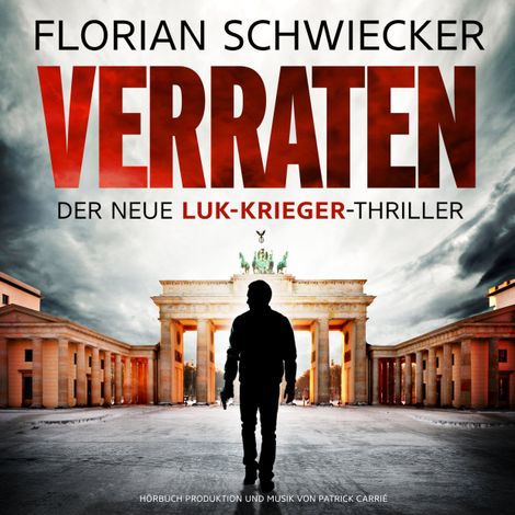 Hörbüch “Verraten - Der neue Luk-Krieger-Thriller (Ungekürzt) – Florian Schwiecker”