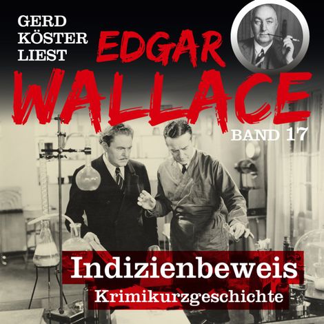 Hörbüch “Indizienbeweis - Gerd Köster liest Edgar Wallace, Band 17 (Ungekürzt) – Edgar Wallace”