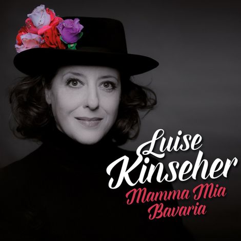 Hörbüch “Luise Kinseher, Mamma Mia Bavaria – Luise Kinseher”