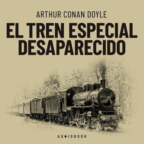 Hörbüch “El tren especial desaparecido (Completo) – Arthur Conan Doyle”