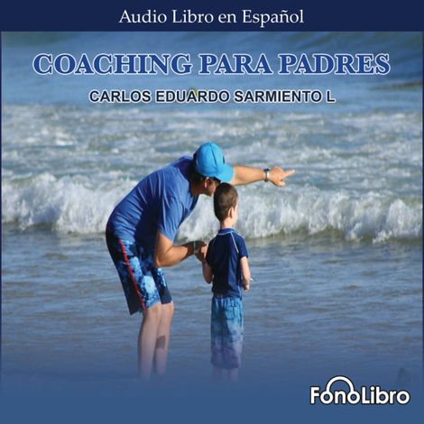 Hörbüch “Coaching para Padres (abreviado) – Carlos Eduardo Sarmiento”
