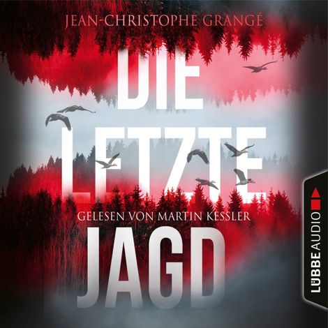 Hörbüch “Die letzte Jagd (Ungekürzt) – Jean-Christophe Grangé”