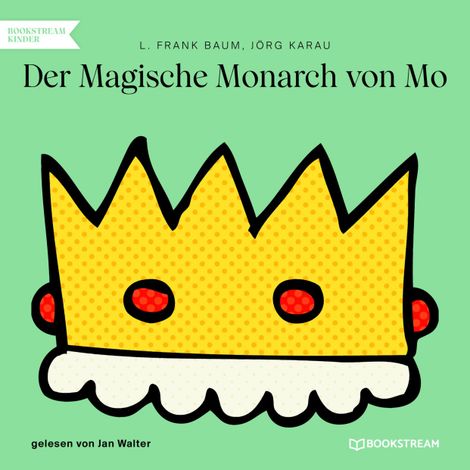 Hörbüch “Der Magische Monarch von Mo (Ungekürzt) – Jörg Karau, L. Frank Baum”