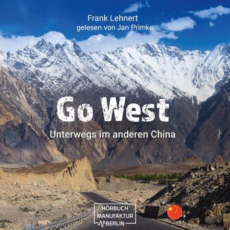 Hörbüch “Go West - Unterwegs im anderen China: Reisebericht (ungekürzt) – Frank Lehnert”