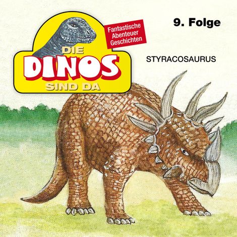 Hörbüch “Die Dinos sind da, Folge 9: Styracosaurus – Petra Fohrmann”