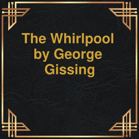 Hörbüch “The Whirlpool (Unabridged) – George Gissing”