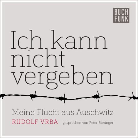 Hörbüch “Ich kann nicht vergeben (Ungekürzt) – Rudolf Vrba”