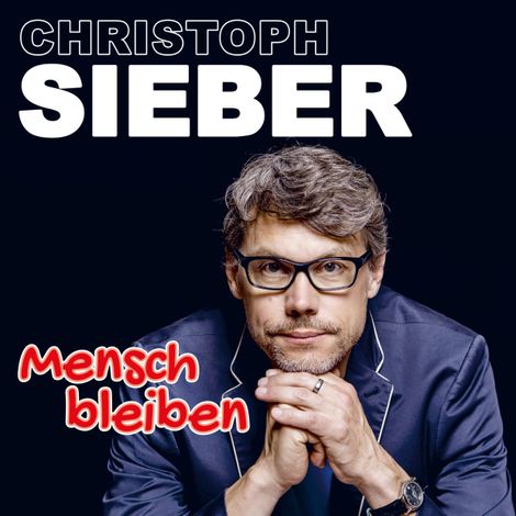 Hörbüch “Christoph Sieber, Mensch bleiben – Christoph Sieber”