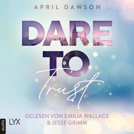 Hörbüch “Dare to Trust - Dare-to-Trust-Trilogie, Teil 1 (Ungekürzt) – April Dawson”