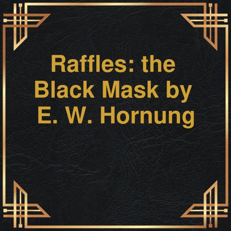 Hörbüch “Raffles: the Black Mask (Unabridged) – E.W. Hornung”
