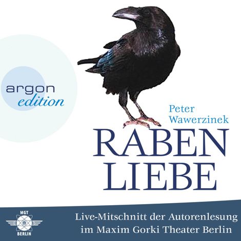 Hörbüch “Rabenliebe - Live im Maxim Gorki Theater (Live-Autorenlesung) – Peter Wawerzinek”