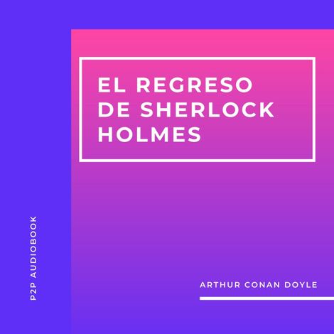 Hörbüch “El Regreso de Sherlock Holmes (Completo) – Arthur Conan Doyle”