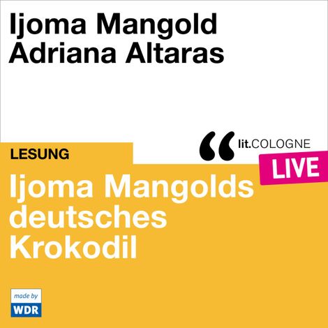 Hörbüch “Ijoma Mangolds deutsches Krokodil - lit.COLOGNE live (Ungekürzt) – Ijoma Mangold”