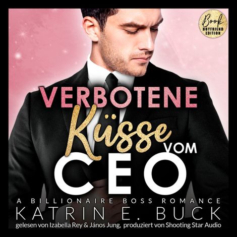 Hörbüch “Verbotene Küsse vom CEO: A Billionaire Boss Romance - San Antonio Billionaires, Band 6 (ungekürzt) – Katrin Emilia Buck”