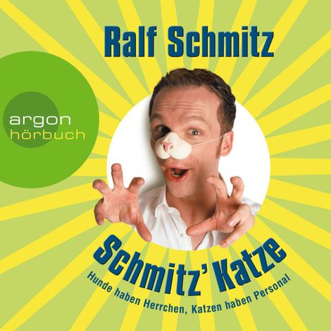 Hörbüch “Schmitz' Katze - Hunde haben Herrchen, Katzen haben Personal (Gekürzte Fassung) – Ralf Schmitz”