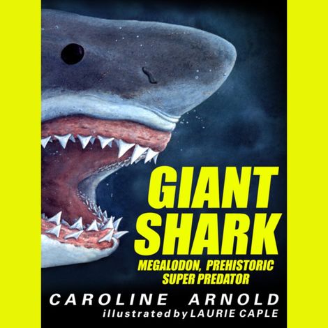 Hörbüch “Giant Shark - Megalodon, Prehistoric Predator (Unabridged) – Caroline Arnold”