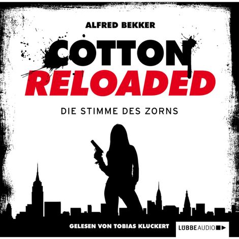 Hörbüch “Jerry Cotton - Cotton Reloaded, Folge 16: Die Stimme des Zorns – Alfred Bekker”