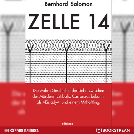 Hörbüch “Zelle 14 - Die wahre Geschichte der Liebe zwischen der Mörderin Estibaliz Carranza, bekannt als Eislady, und einem Mithäftling (Ungekürzt) – Bernhard Salomon”