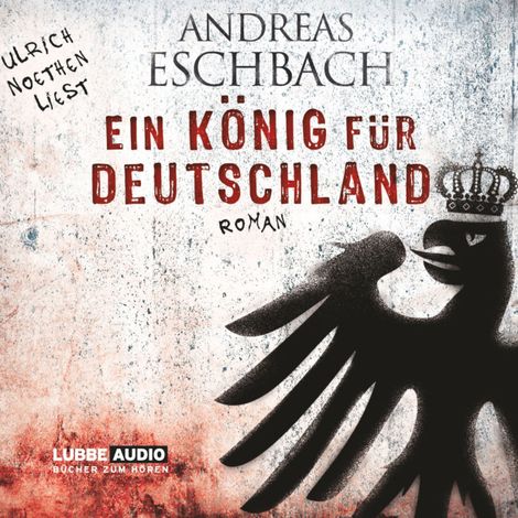 Hörbüch “Ein König für Deutschland – Andreas Eschbach”