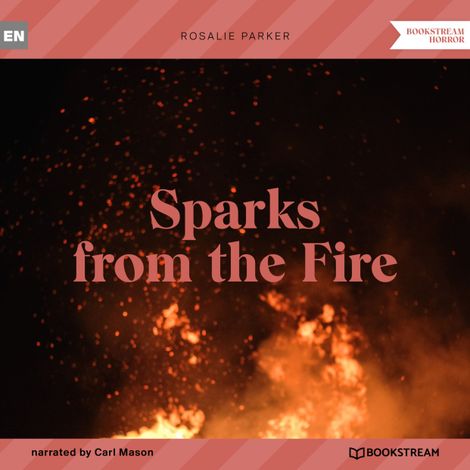 Hörbüch “Sparks from the Fire (Unabridged) – Rosalie Parker”