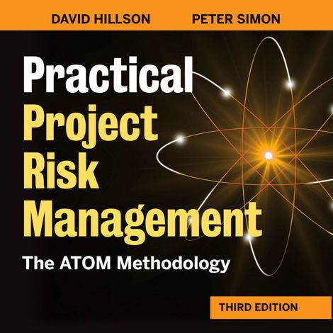 Hörbüch “Practical Project Risk Management - The ATOM Methodology (Unabridged) – David Hillson, Peter Simon”