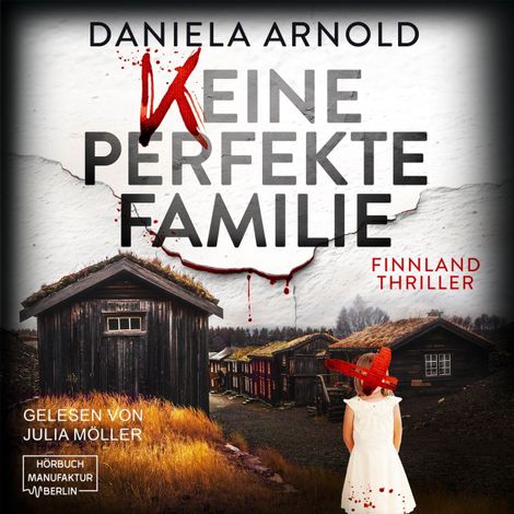 Hörbüch “Keine perfekte Familie - Finnland-Thriller (ungekürzt) – Daniela Arnold”