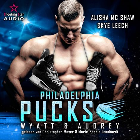 Hörbüch “Philadelphia Pucks: Wyatt & Audrey - Philly Ice Hockey, Band 12 (ungekürzt) – Alisha Mc Shaw, Skye Leech”