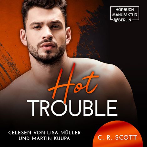 Hörbüch “Hot Trouble (ungekürzt) – C. R. Scott”