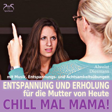 Hörbüch “Chill mal Mama! Entspannung und Erholung für die Mutter von Heute – Franziska Diesmann, Torsten Abrolat”