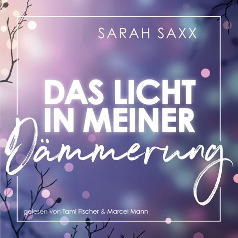 Hörbüch “Das Licht in meiner Dämmerung (ungekürzt) – Sarah Saxx”