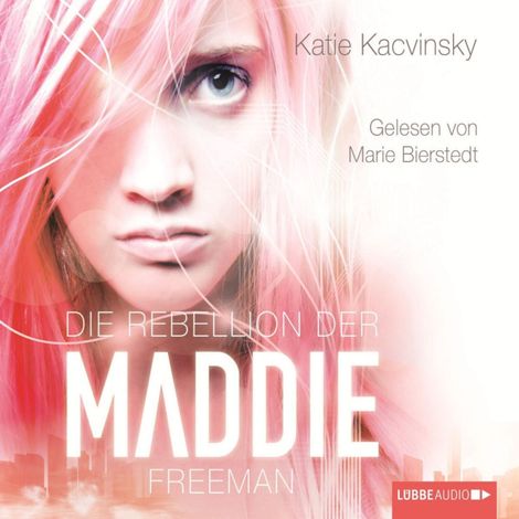 Hörbüch “Die Rebellion der Maddie Freeman – Katie Kacvinsky”