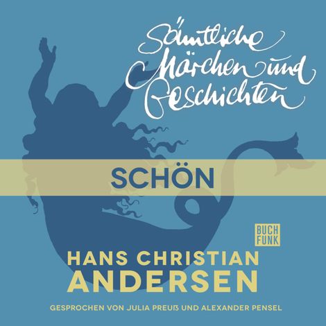 Hörbüch “H. C. Andersen: Sämtliche Märchen und Geschichten, Schön! – Hans Christian Andersen”