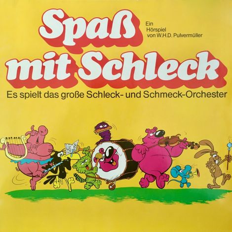 Hörbüch “Spaß mit Schleck, Es spielt das große Schleck- und Schmeck-Orchester – W. H. D. Pulvermüller”