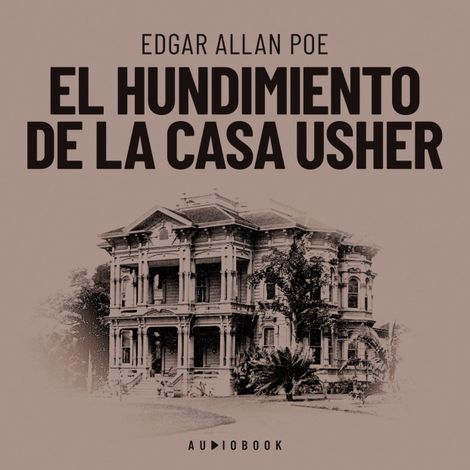 Hörbüch “El hundimiento de la casa Usher (Completo) – Edgar Allan Poe”