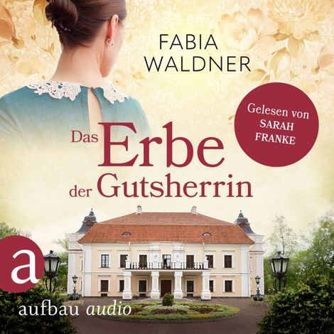 Hörbüch “Das Erbe der Gutsherrin - Die große Deutschland-Saga, Band 3 (Ungekürzt) – Fabia Waldner”